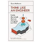 Think Like An Engineer: Inside the Minds that are Changing our Lives