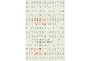 Enigma Traitors: The Struggle to Lose the Cipher War