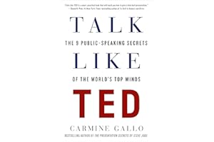 Talk Like Ted: The 9 Public-Speaking Secrets of the World's Top Minds