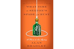 What Time the Sexton's Spade Doth Rust: A Flavia de Luce Novel