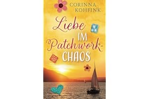 Liebe im Patchwork-Chaos: Heiterer Liebesroman