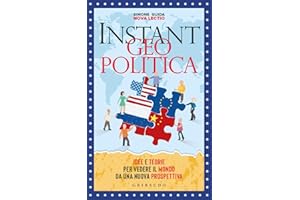 Instant geopolitica. Idee e teorie per vedere il mondo da una nuova prospettiva