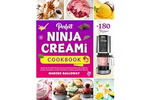 Perfect Ninja CREAMi Cookbook: +180 Beginner-Friendly Recipes for Gourmet Frozen Desserts. Light Ice creams, Smoothies, Gelato, Milkshakes, Sorbets, and other Options