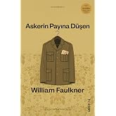 Askerin Payına D&uuml;şen: Nobelli Yazar William Faulkner'ın İlk Romanı