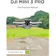 DJI Mini 3 Pro - The Practice Manual: Color version (DJI Practice Manuals (Color Version))