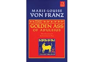Golden Ass of Apuleius: The Liberation of the Feminine in Man: 11