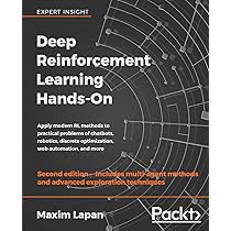 Deep Reinforcement Learning Hands-On - Second Edition: Apply modern RL methods to practical problems of chatbots， robotics， discrete optimization， web automation， and more Deep Reinforcement Learning Hands-On: Apply modern RL