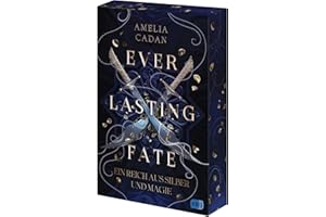 Everlasting Fate – Ein Reich aus Silber und Magie: Der sensationelle Auftakt der abenteuerlichen High-Fantasy-Reihe. Mit exquisitem Farbschnitt in limitierter Auflage. (Die Everlasting-Reihe, Band 1)