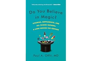 Do You Believe in Magic?: Vitamins, Supplements, and All Things Natural: A Look Behind the Curtain
