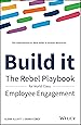 Build It: The Rebel Playbook for World Class Employee Engagement