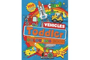 Toddler Vehicle Colouring Book: 100 BIG Pages Full of Easy to Colour Vehicles – Trucks, Trains, Rescue, Space, Planes, Tractors, Diggers and More ... Ages 1-4. (UK Edition) (Toddler Colouring)
