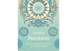 Chakra Mandala Malbuch für Erwachsene: 50 kraftvolle Motive zum Ausmalen für Achtsamkeit, Stressabbau und innere Balance. Meditative Mandalas mit ... zur Harmonisierung der sieben Chakren.