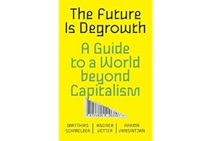 The Future Is Degrowth: A Guide to a World Beyond Capitalism