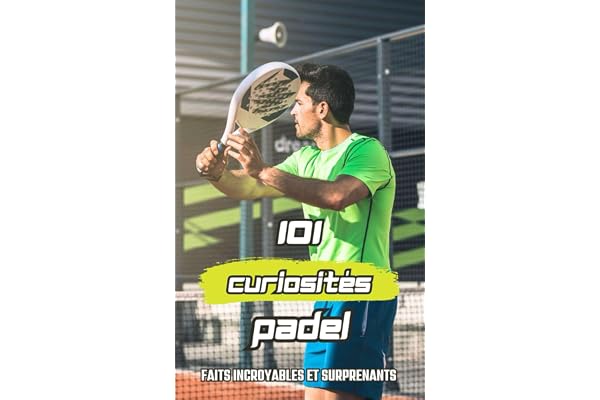 101 Curiosités Padel: Faits Incroyables et Surprenants