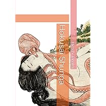 Hokusai Shunga: Collected the Essence of Genius Eros