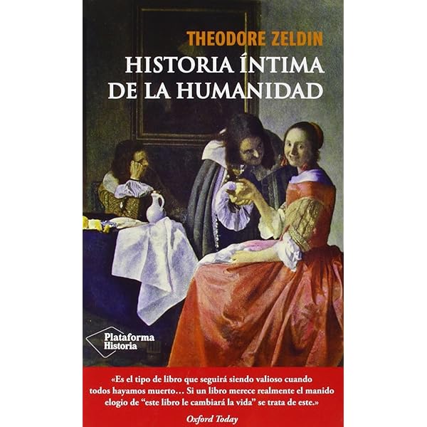 HISTORÍA ÍNTIMA DE LA HUMANIDAD (Plataforma Historia) : Zeldin, Theodore:  Amazon.es: Libros