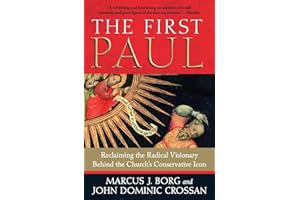 The First Paul: Reclaiming the Radical Visionary Behind the Church's Conservative Icon