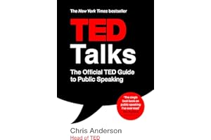 TED Talks: The official TED guide to public speaking: Tips and tricks for giving unforgettable speeches and presentations