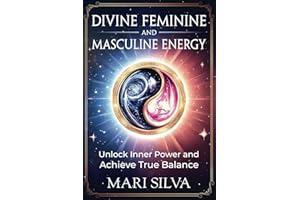 Divine Feminine and Masculine Energy: Unlock Inner Power and Achieve True Balance