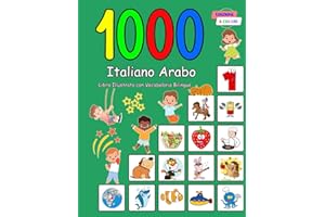 1000 Italiano Arabo Libro Illustrato con Vocabolario Bilingue: Edizione a Colori