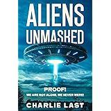 ALIENS UNMASKED: PROOF! We Are Not Alone, We Never Were!