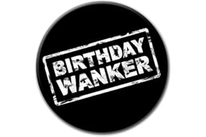 Party People Birthday Wa*nker Badge - 59mm - Novelty pin badge button funny gift