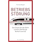 Betriebsstörung: Das Chaos bei der Bahn und die überfällige Verkehrswende (Politik) (German Edition)