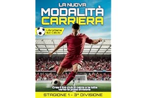 LA NUOVA MODALITÀ CARRIERA: Crea il Tuo Club di Calcio e la Lotta Verso la Prima Divisione - Stagione 1| 3° DIVISIONE. LibroGame sul Calcio