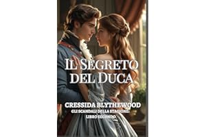 Il Segreto del Duca: Una signorina in rovina, un duca riluttante e un bacio che ha cambiato tutto