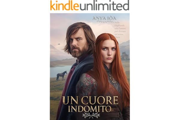 Un Cuore Indomito: Nelle Highlands, solo l’amore può domare un’anima libera (Tra l'onore e il desiderio Vol. 3)