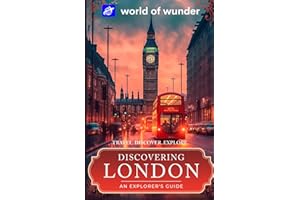 World of Wunder London 2024 (Travel Guide): Travel. Discover. Explore.: An Explorer's Guide. Travel. Discover. Explore. (World of Wunder "Discovering Europe" Travel Series)