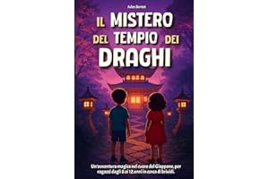 Il Mistero del Tempio dei Draghi: Libro per ragazzi 8-12 anni – Un romanzo d’avventura fantasy per bambini appassionati del Giappone