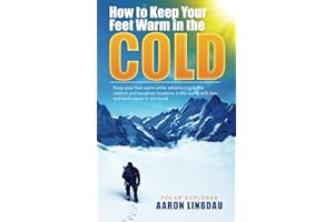 How to Keep Your Feet Warm in the Cold: Keep your feet warm in the toughest locations on Earth