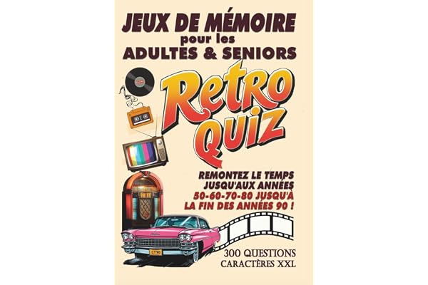Livre de jeux adultes et seniors XXL Quiz Retro des années 50 aux années 90: Livre jeux de mémoire avec + de 300 questions, mots mêlés, anecdotes, ... musicaux – Idéal pour travailler sa mémoire.