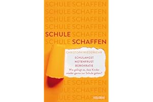 Schule schaffen: Schulangst – Notenfrust – Bürokratie – Wie gelingt es, dass Kinder wieder gerne zur Schule gehen?