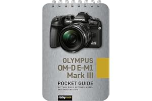 Olympus OM-D E-M1 Mark III: Pocket Guide: Buttons, Dials, Settings, Modes, and Shooting Tips (Pocket Guide for Photographers): 14 (Pocket Guide Series for Photographers)