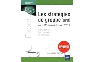 Les stratégies de groupe (GPO) sous Windows Server 2019 - Planification, déploiement, dépannage