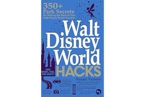 Walt Disney World Hacks: 350+ Park Secrets for Making the Most of Your Walt Disney World Vacation (Disney Hidden Magic Gift Series)