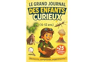 Encyclopédie Enfant – Le Grand Journal des Enfants Curieux (6-12 ans): Anecdotes incroyables, Défis, Quiz et Expériences à réaliser. Le Cadeau Idéal ... et Garçons (6, 7, 8, 9, 10, 11, 12 ans)