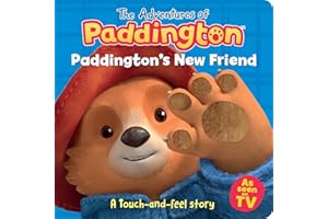 Paddington’s New Friend: A touch-and-feel story: A fantastic new Paddington board book story for children with six fun tactiles! (The Adventures of Paddington)