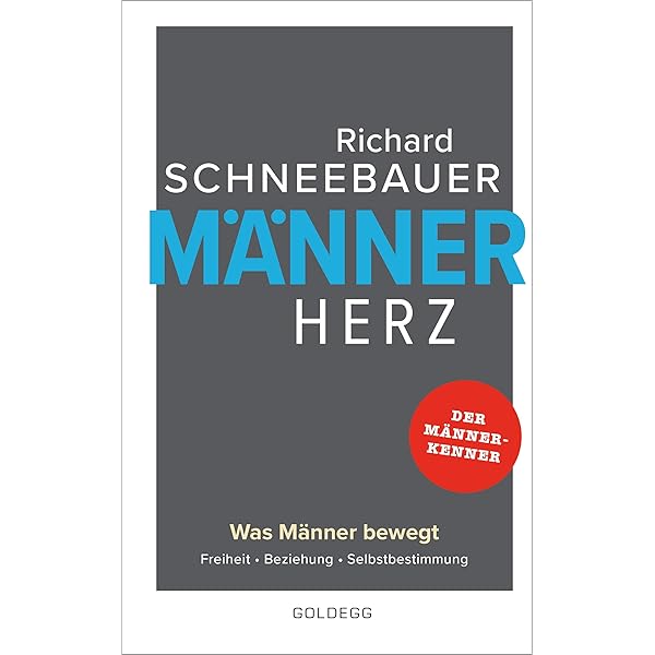 Mannerherz Was Manner Bewegt Freiheit Beziehung Selbstbestimmung Mehr Als Beziehungstipps Selbstbestimmt Selbstbewusst Leben Mit Dem Rat Vom Mannerkenner Pladoyer Fur Ein Starkes Mannerbild Ebook Schneebauer Richard Amazon De Kindle Shop