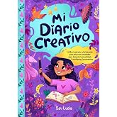 Mi Diario Creativo: Un libro inspirador y fortalecedor para ni&ntilde;as con actividades para fomentar la creatividad, la confianza