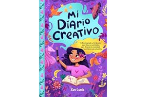 Mi Diario Creativo: Un libro inspirador y fortalecedor para niñas con actividades para fomentar la creatividad, la confianza y la autoestima: 1 (Sueña, Crea y Cree en Ti Misma)
