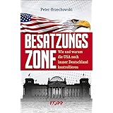 Besatzungszone: Wie und warum die USA noch immer Deutschland kontrollieren
