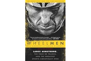 Wheelmen: Lance Armstrong, the Tour de France, and the Greatest Sports Conspiracy Ever