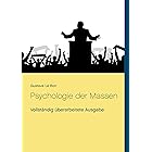 Psychologie der Massen: Vollständig überarbeitete Ausgabe (German Edition)
