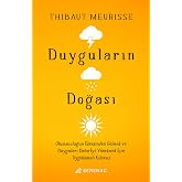 Duyguların Doğası: Olumsuzluğun &Uuml;stesinden Gelmek ve Duyguları Daha İyi Y&ouml;netmek İ&ccedil;in Uygulamalı Kılavuz