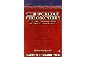 The Worldly Philosophers: The Lives, Times, and Ideas of the Great Economic Thinkers