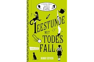 Ein Fall für Wells & Wong 2: Teestunde mit Todesfall: Charmanter Jugendkrimi ab 12 Jahren über zwei Schülerinnen und ihr geheimes Detektivbüro (2)