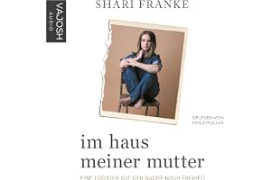 Im Haus meiner Mutter: Eine Tochter auf der Suche nach Freiheit